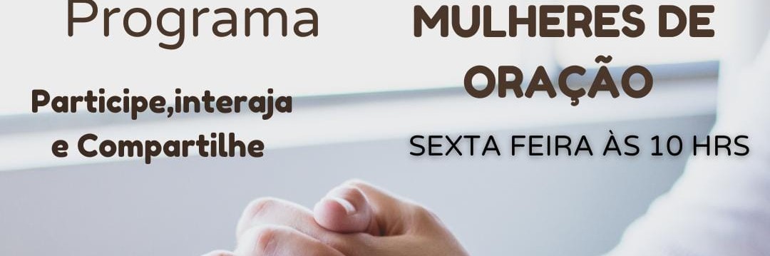 Programa Mulheres de Oraçâo